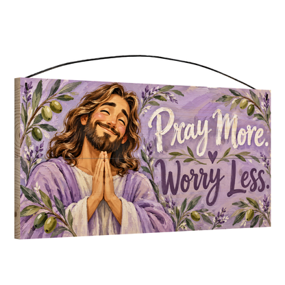 Pray More Worry Less wood sign, 7x14, angled view showing the pine edge