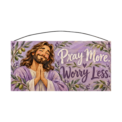 Pray More Worry Less wood sign, 7x14, front view