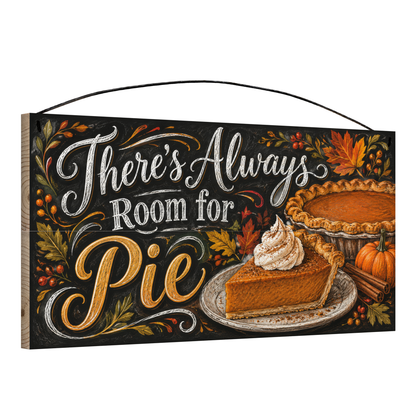 There's Always Room for Pie Pumpkin Pie Chalkboard wood sign, 7x14, angled view showing the pine edge