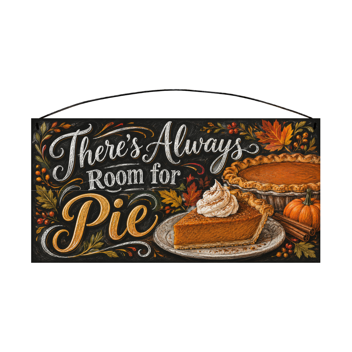 There's Always Room for Pie Pumpkin Pie Chalkboard wood sign, 7x14, front