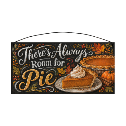 There's Always Room for Pie Pumpkin Pie Chalkboard wood sign, 7x14, front