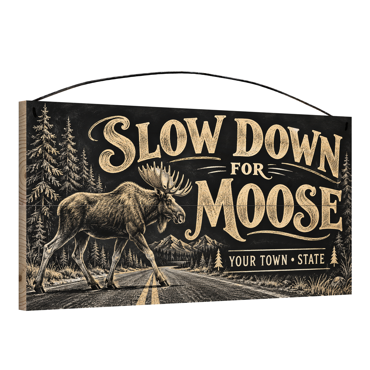 Angled view of the personalized Slow Down for Moose 7 x 14 in pine wood sign, showing the board thickness and wire hanger