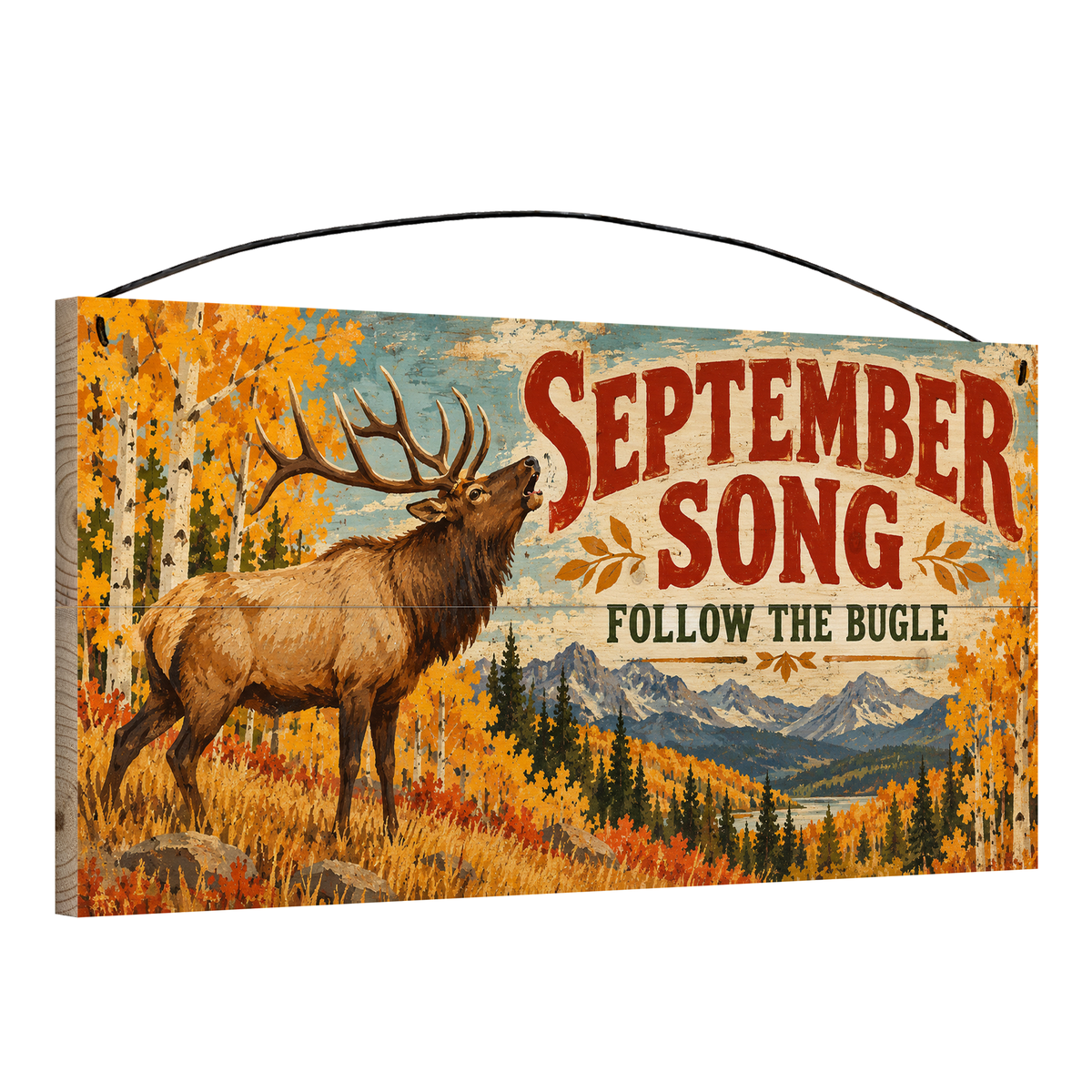 September Song Follow the Bugle Elk 7x14 pine wood sign, angled view showing the edge and wire hanger