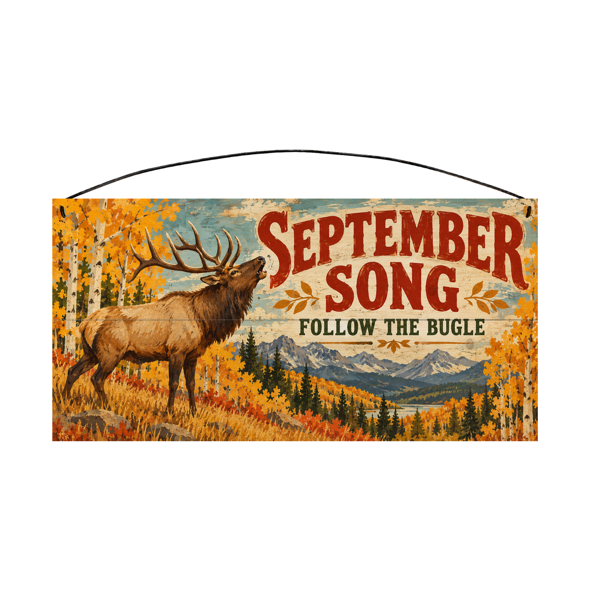 September Song Follow the Bugle Elk 7x14 pine wood sign, front view