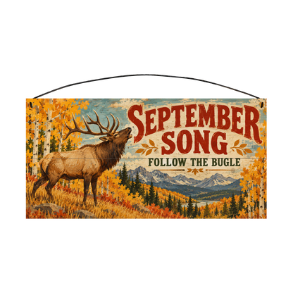September Song Follow the Bugle Elk 7x14 pine wood sign, front view