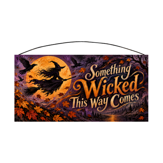 Something Wicked This Way Comes 7x14 wood sign, front