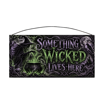 Something Wicked Lives Here 7x14 wood sign, front