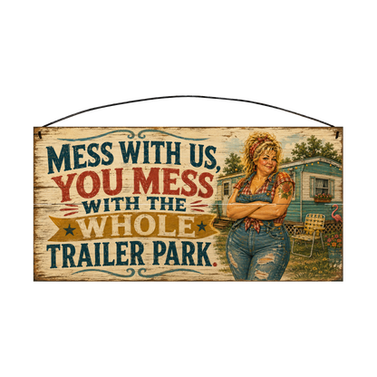 Mess With Us, You Mess With the Whole Trailer Park retro pin-up 7 × 14 wood sign — solid pine