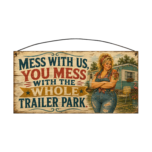 Mess With Us, You Mess With the Whole Trailer Park retro pin-up 7 × 14 wood sign — solid pine