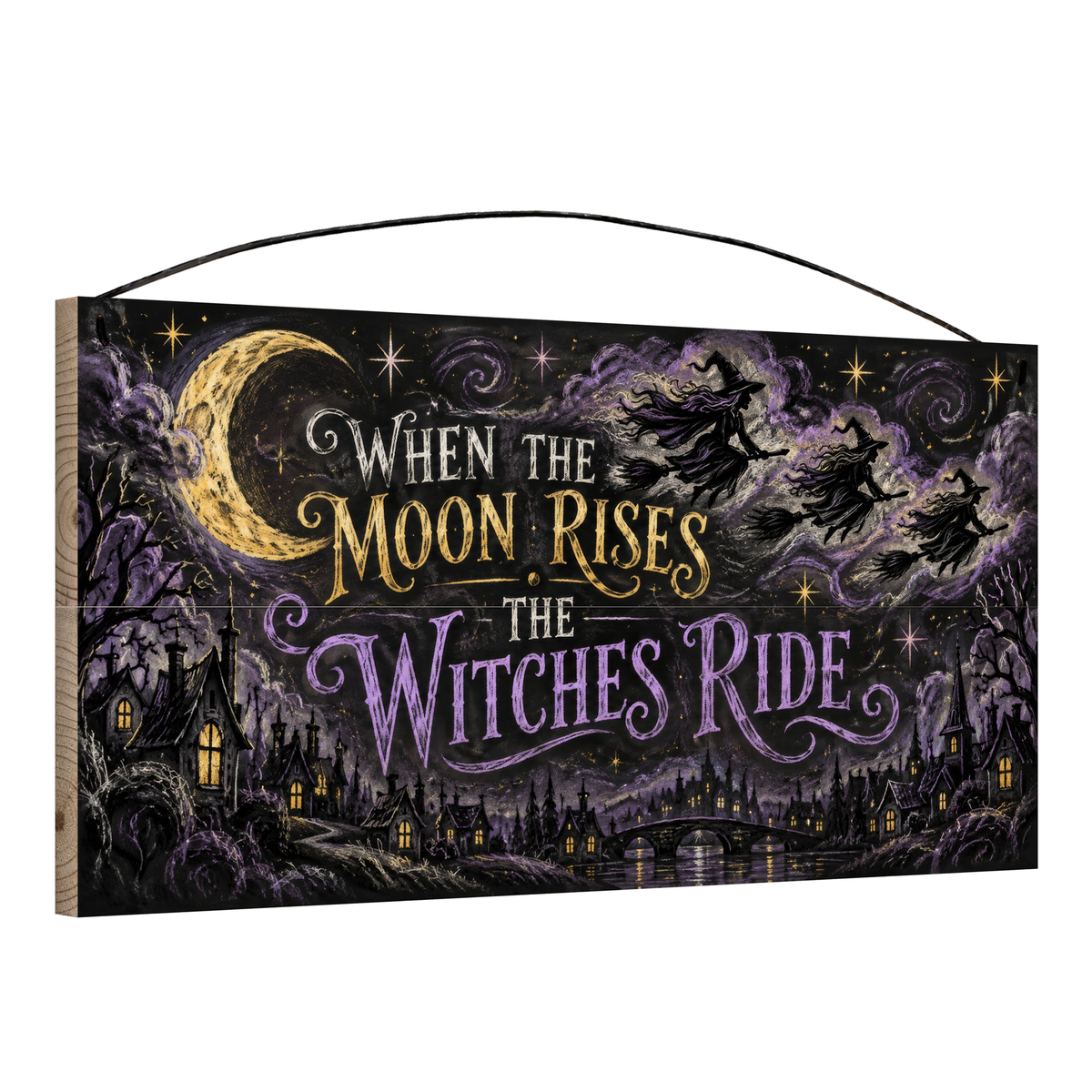 When the Moon Rises the Witches Ride 7x14 wood sign, angle view
