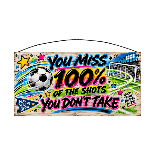 You Miss 100% of the Shots You Don't Take Neon Soccer Wood Sign, 7×14 — solid pine