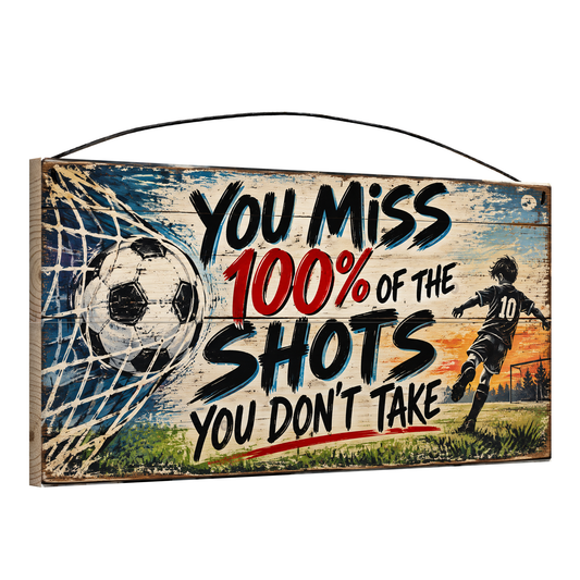 You Miss 100% of the Shots You Don't Take Soccer Player Sunset Wood Sign, 7×14 — angled view, solid pine