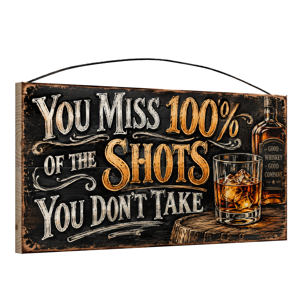 You Miss 100% of the Shots You Don't Take Black Whiskey Bar Wood Sign, 7×14 — angled view, solid pine