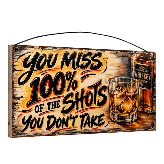 You Miss 100% of the Shots You Don't Take Amber Whiskey Bar Wood Sign, 7×14 — angled view, solid pine