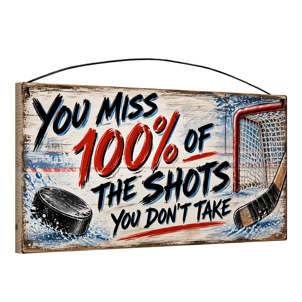 You Miss 100% of the Shots You Don't Take Hockey Net & Puck Wood Sign, 7×14 — angled view, solid pine