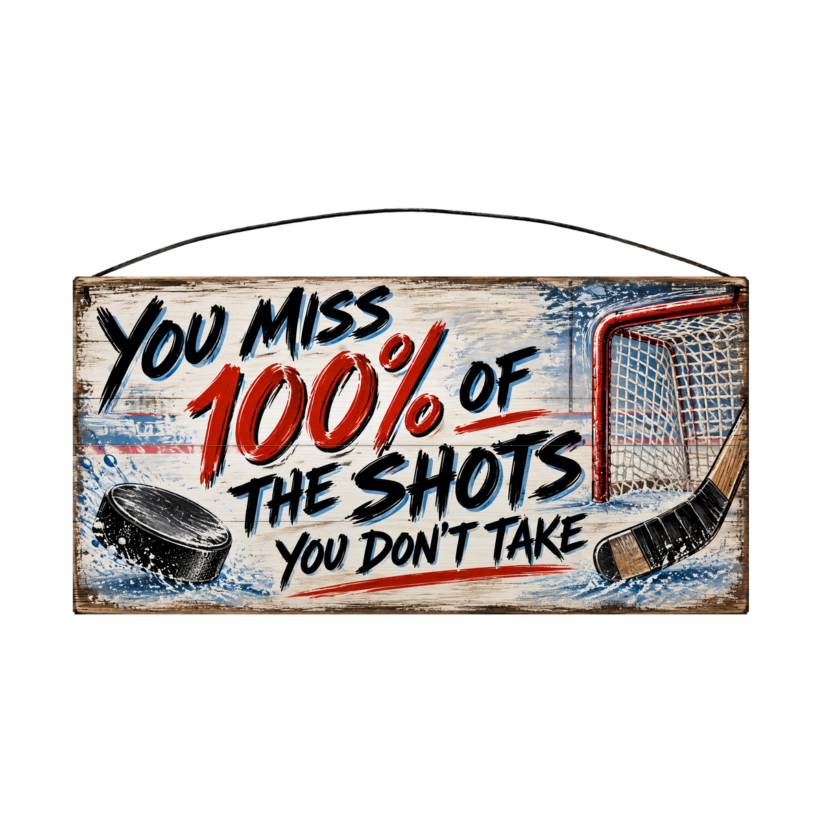 You Miss 100% of the Shots You Don't Take Hockey Net & Puck Wood Sign, 7×14 — solid pine