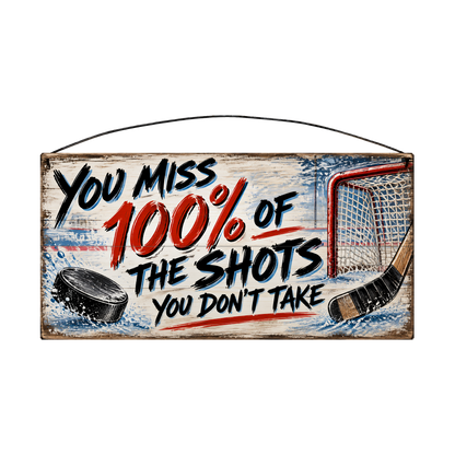 You Miss 100% of the Shots You Don't Take Hockey Net & Puck Wood Sign, 7×14 — solid pine