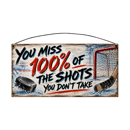You Miss 100% of the Shots You Don't Take Hockey Net & Puck Wood Sign, 7×14 — solid pine