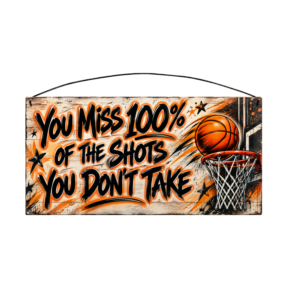 You Miss 100% of the Shots You Don't Take Basketball Wood Sign, 7×14 — solid pine