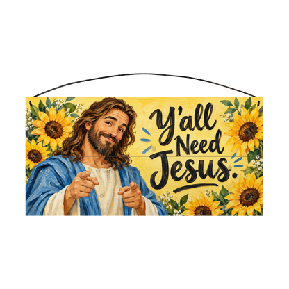 Y'all Need Jesus wood sign, 7x14, front view