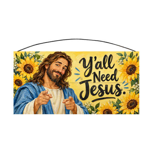 Y'all Need Jesus wood sign, 7x14, front view