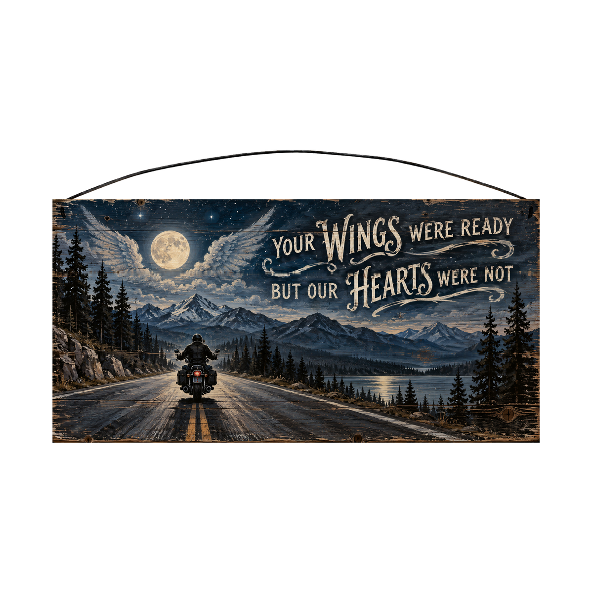 Your Wings Were Ready But Our Hearts Were Not Motorcycle Memorial Moonlit Ride Wood Sign, 7×14 — solid pine