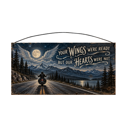 Your Wings Were Ready But Our Hearts Were Not Motorcycle Memorial Moonlit Ride Wood Sign, 7×14 — solid pine