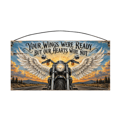 Your Wings Were Ready But Our Hearts Were Not Motorcycle Memorial Sunrise Wood Sign, 7×14 — solid pine