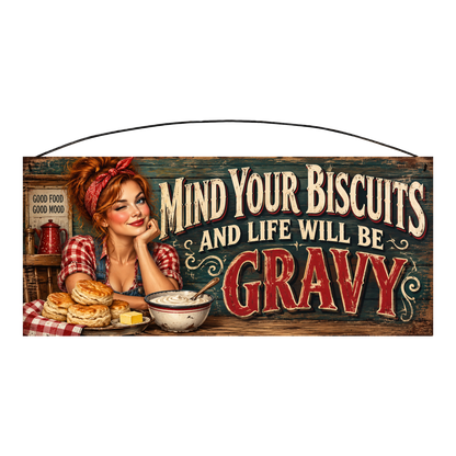 Mind Your Biscuits and Life Will Be Gravy kitchen wood sign, 7 x 16 inches — solid pine