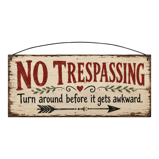 No Trespassing Turn Around Before It Gets Awkward 7 × 16 wood sign — solid pine