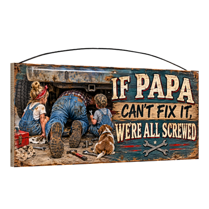 If Papa Can't Fix It, We're All Screwed 7x16 wood sign, angled view showing the pine edge