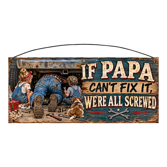 If Papa Can't Fix It, We're All Screwed 7x16 wood sign with grandpa and grandkids under a truck