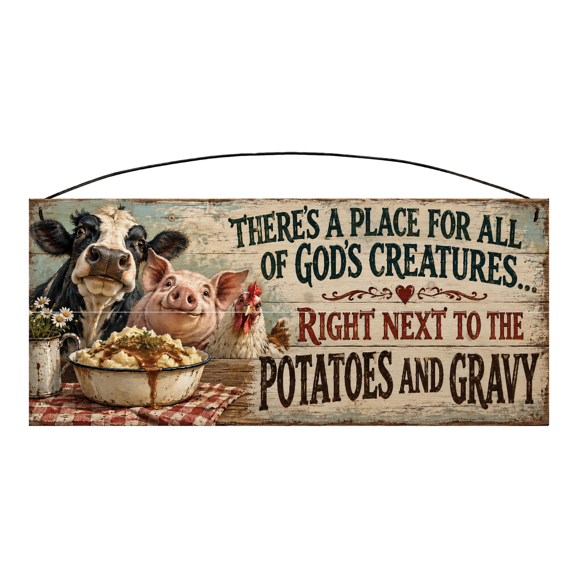 All God's Creatures Right Next to the Potatoes and Gravy Wood Sign, 7×16 — solid pine