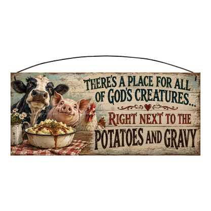All God's Creatures Right Next to the Potatoes and Gravy Wood Sign, 7×16 — solid pine