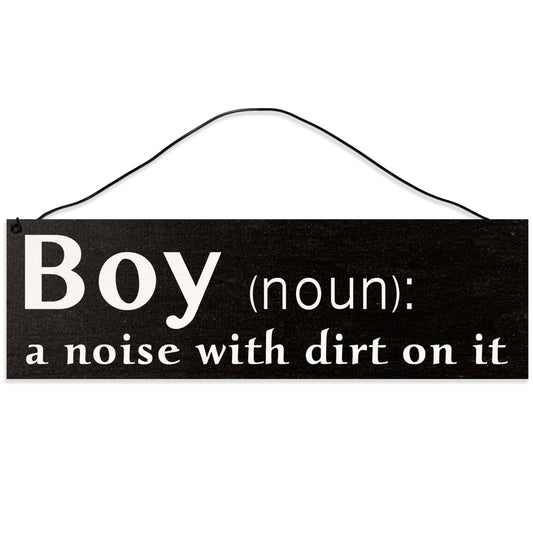 Boy. A Noise with Dirt on it | Handmade | Wood Sign | Wire Hanger/Stand | UV Printed | Solid Maple