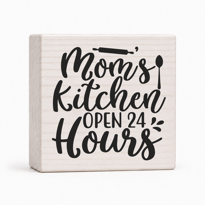 Mom's Kitchen Open 24 Hours 4x4 wood block sign by Sawyer's Mill
