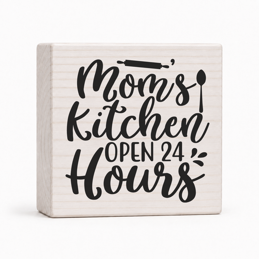 Mom's Kitchen Open 24 Hours 4x4 wood block sign by Sawyer's Mill