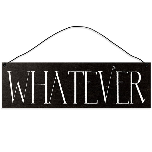 Whatever | Handmade | Wood Sign | Wire Hanger/Stand | UV Printed | Solid Maple