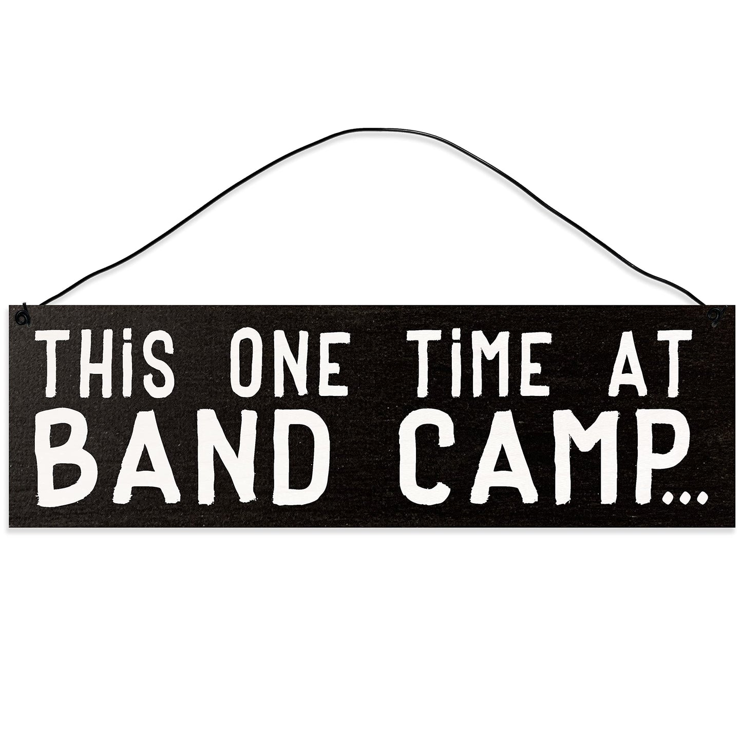 This One Time at Band Camp Wood Sign, 3x10