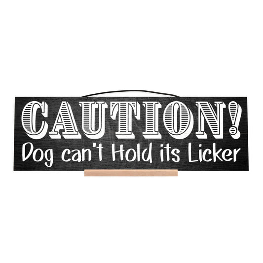 Caution! Dog can't Hold it's Licker | Custom Cabin Sign | Wood Sign | Cabin Decor | Mountain Decor | Man Cave Sign | Lake House Decor | Rustic Wood Sign | Cottage Decor | Anniversary Gift