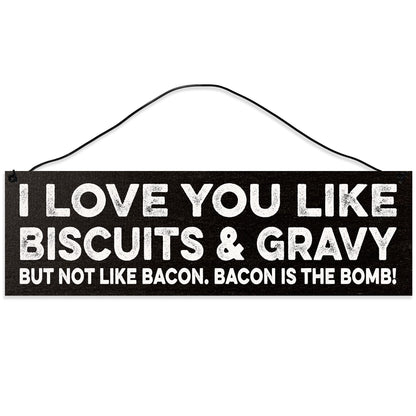 I Love You Like Biscuits and Gravy but Not Like Bacon.