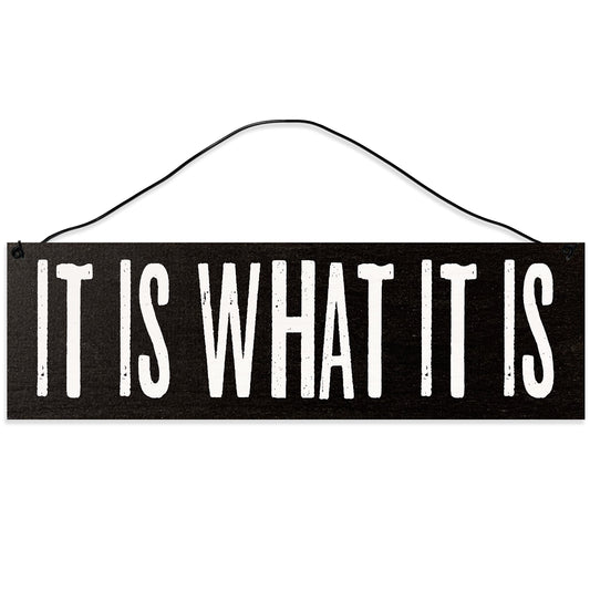 It is What It is.