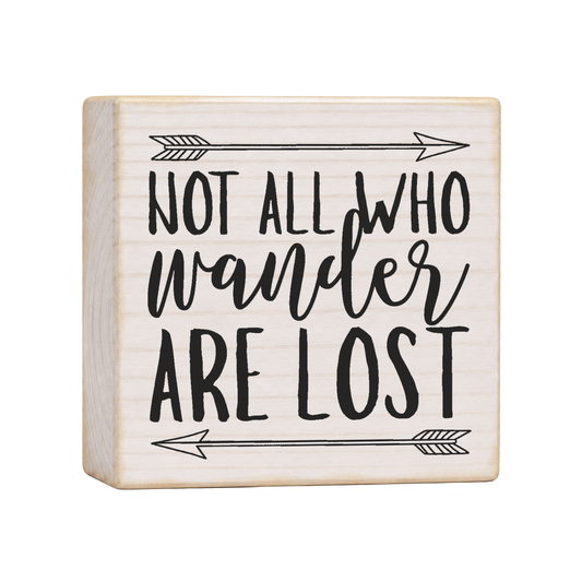 Not All Who Wander Are Lost Wood Block Sign, 4×4 — solid pine