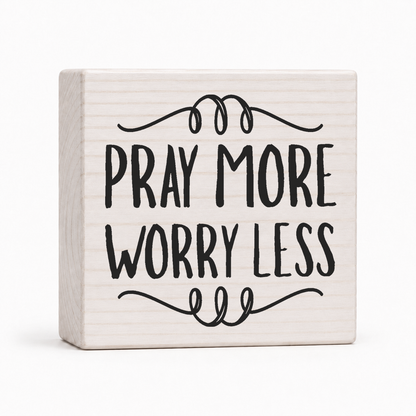 Pray More Worry Less 4x4 wood block sign by Sawyer's Mill