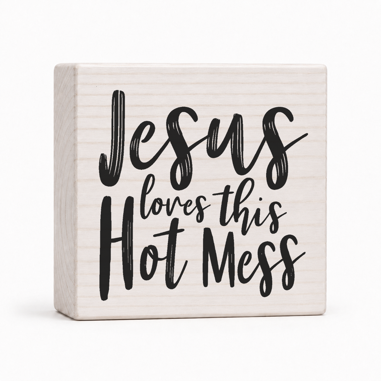 Jesus Loves This Hot Mess 4x4 wood block sign by Sawyer's Mill