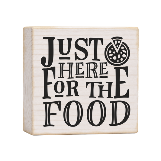 Just Here for the Food Wood Block Sign, 4×4 — solid pine