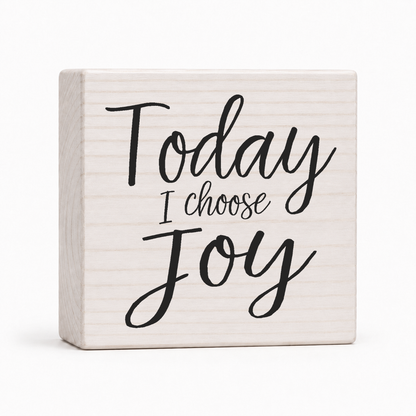 Today I Choose Joy 4x4 wood block sign by Sawyer's Mill