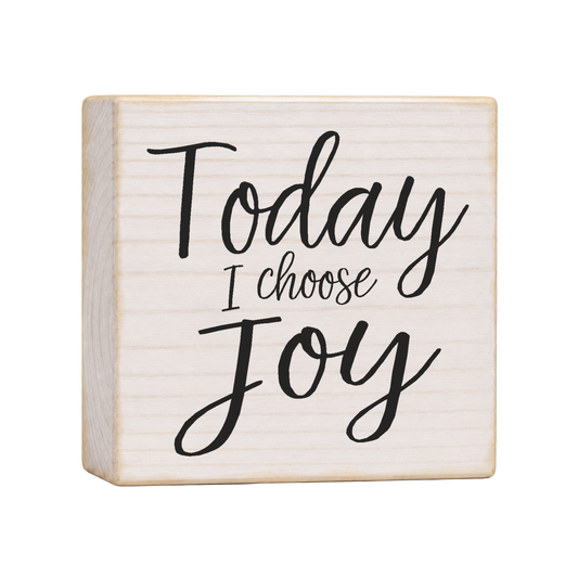 Today I Choose Joy Wood Block Sign, 4×4 — solid pine