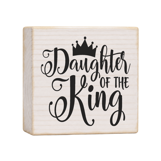 Daughter of the King Wood Block Sign, 4×4 — solid pine