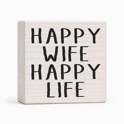 Happy Wife Happy Life 4x4 wood block sign by Sawyer's Mill